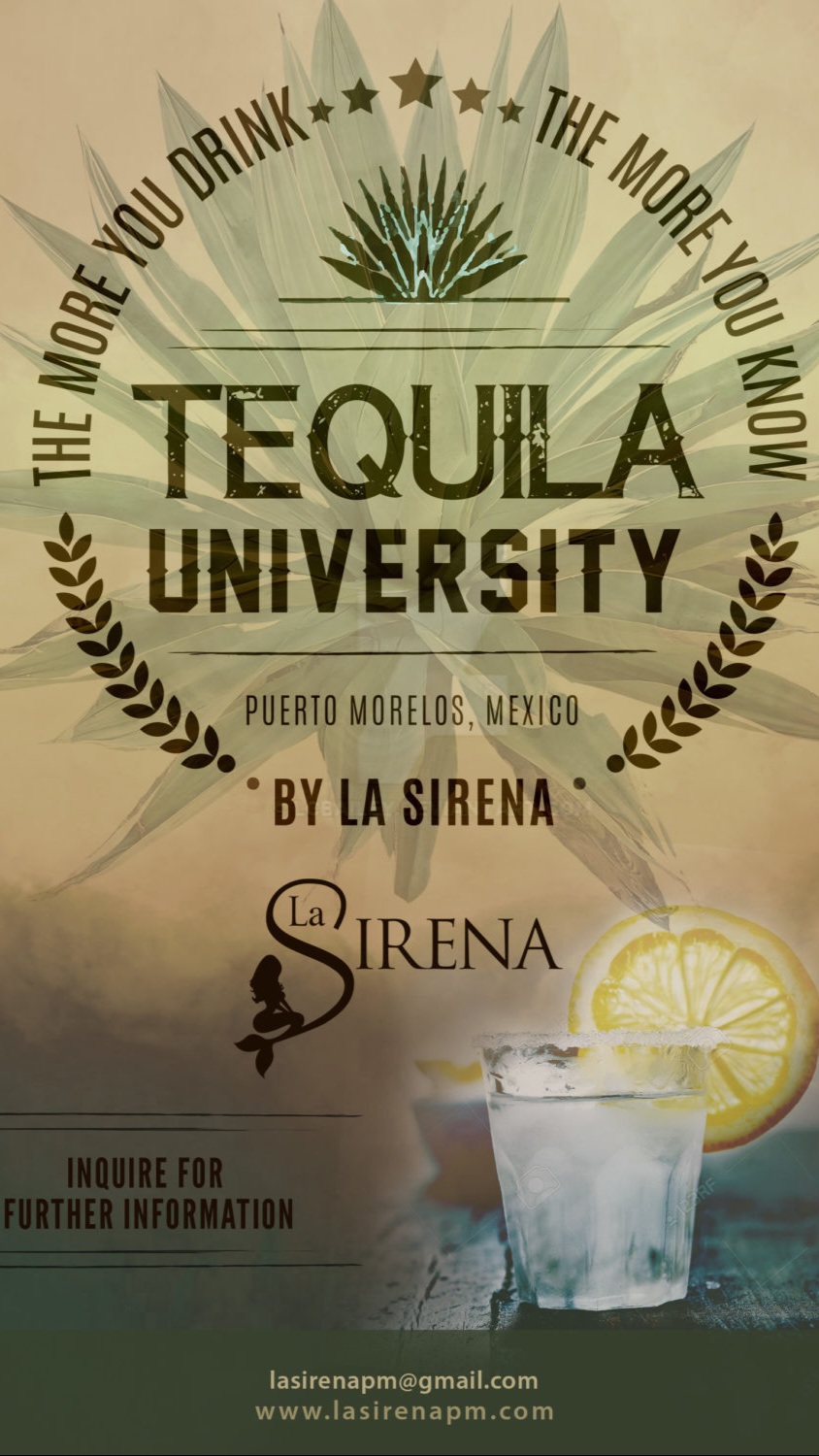 Flyer for Tequila University at La Sirena Puerto Morelos. States "The more you drink, the more you know."